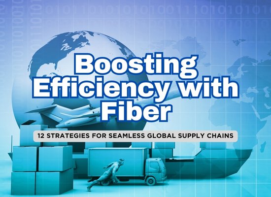 12 Key Strategies in Deploying Fiber Optic Solutions for Global Supply Chain Optimization